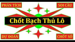 Cách bắt lô bạch thủ chuẩn