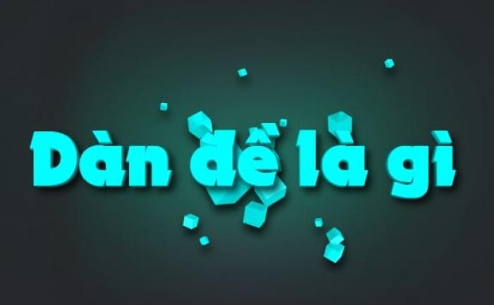 Dàn đề là gì và top 7 dàn đề hiệu quả nhất 1223894340